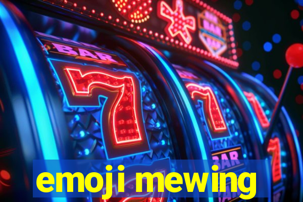 emoji mewing